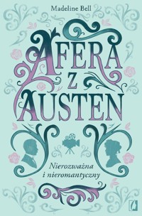 Afera z Austen czyli nierozważna i nieromantyczny - Bell Madeline - książka