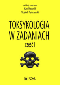Toksykologia w zadaniach, cz. I - Kamil Jurowski, Wojciech Piekoszewski - książka