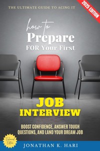 How to Prepare for Your First Job Interview: - Jonathan K. Hari - ebook