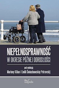 Niepełnosprawność w okresie późnej dorosłości - Kilian Marlena, Śmiechowska-Petrovskij Emilia - książka