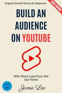Build an Audience on YouTube: - Jamie Lee - ebook