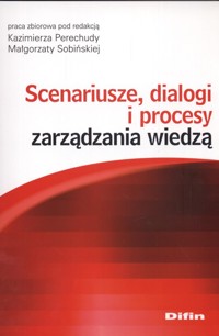 Scenariusze dialogi i procesy zarządzania wiedzą -  - książka