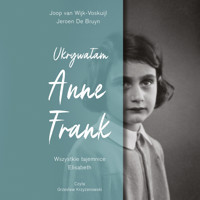 Ukrywałam Anne Frank. Wszystkie tajemnice Elisabeth - Joop van Wijk-Voskuijl - ebook + audiobook