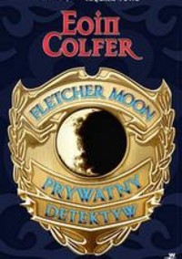Fletcher Moon. Prywatny detektyw - Eoin Colfer - ebook