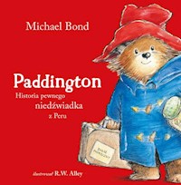 Paddington Historia pewnego niedźwiadka z Peru - Michael Bond - książka