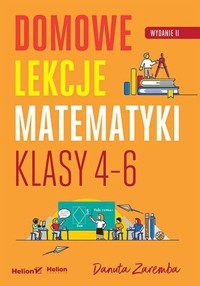 Domowe lekcje matematyki Klasy 4-6 - Danuta Zaremba - książka