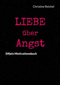 Liebe über Angst - Christine Reichel - ebook