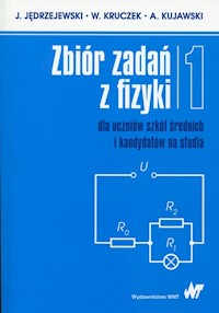 Zbiór zadań z fizyki Tom 1 dla uczniów szkół średnich i kandydatów na studia - Jędrzejewski J., Kruczek W., Kujawski A. - książka