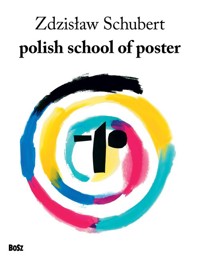 Polish school of poster - Schubert Zdzisław - książka