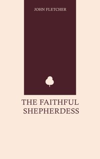The Faithful Shepherdess - John Fletcher - ebook
