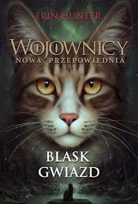 Wojownicy Nowa przepowiednia Blask gwiazd - Erin Hunter - książka