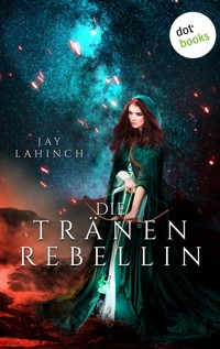 Die Tränenrebellin - Jay Lahinch - ebook