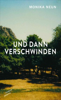 Und dann verschwinden - Monika Neun - ebook