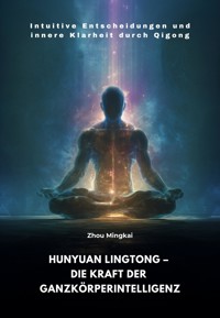 Hunyuan Lingtong – Die Kraft der Ganzkörperintelligenz - Mingkai Zhou - ebook