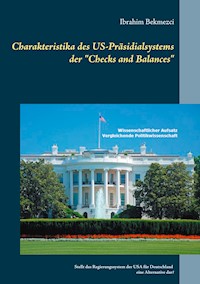 Charakteristika des US-Präsidialsystems der "Checks and Balances" - Ibrahim Bekmezci - ebook