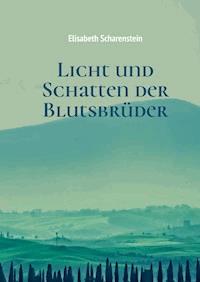 Licht und Schatten der Blutsbrüder - Elisabeth Scharenstein - ebook