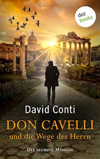 Don Cavelli und die Wege des Herrn: Die sechste Mission - David Conti - ebook