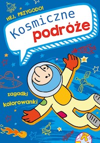 Hej, przygodo! Kosmiczne podróże - Dobosz Zbigniew, Grabias Sabina - książka