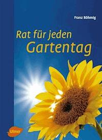 Rat für jeden Gartentag - Franz Böhmig - ebook