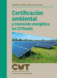 Certificación ambiental y transición energética en CUTonalá - Ivonne Álvarez Gutiérrez - ebook