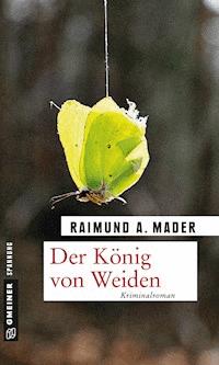 Der König von Weiden - Raimund A. Mader - ebook
