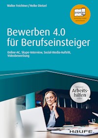 Bewerben 4.0 für Berufseinsteiger - inkl. Arbeitshilfen online - Walter Feichtner - ebook