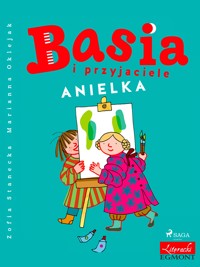 BASIA. Basia i przyjaciele - Anielka - Zofia Stanecka - ebook + audiobook