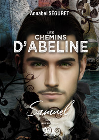 Les chemins d'Abeline - Tome 3 - Samuel - Annabel Séguret - ebook