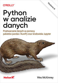 Python w analizie danych. Przetwarzanie danych za pomocą pakietów pandas i NumPy oraz środowiska Jup - Wes McKinney - książka