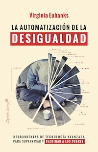 La automatización de la desigualdad - Virginia Eubanks - ebook