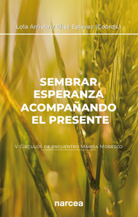Sembrar esperanza acompañando el presente - Lola Arrieta Olmedo - ebook