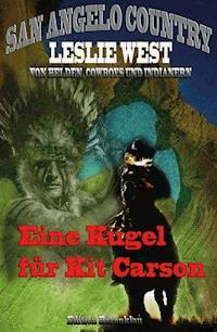 Eine Kugel für Kit Carson (San Angelo Country) - Leslie West - ebook