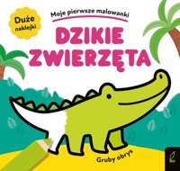 Moje pierwsze malowanki Dzikie zwierzęta Gruby obrys -  - książka