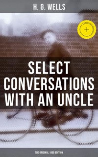 SELECT CONVERSATIONS WITH AN UNCLE (The Original 1895 edition) - H G Wells - ebook