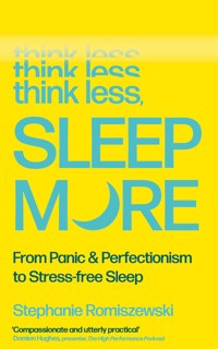 Think Less, Sleep More - Stephanie Romiszewski - ebook