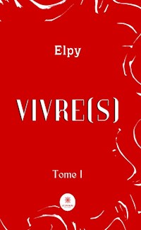 Vivre(s) - Tome 1 - Elpy - ebook