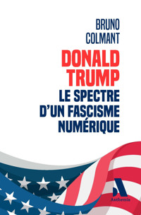Donald Trump : le spectre d'un fascisme numérique - Colmant Bruno - ebook