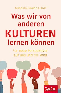 Was wir von anderen Kulturen lernen können - Gundula Gwenn Hiller - ebook