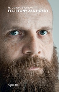 Felietony zza hołdy - ks. Grzegorz Strzelczyk - ebook