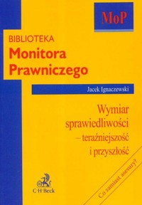 Wymiar sprawiedliwości Teraźniejszość i przyszłość - Jacek Ignaczewski - książka