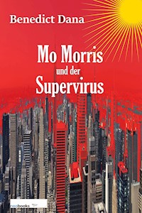 Mo Morris und der Supervirus - Benedict Dana - ebook