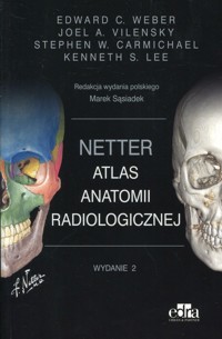 Netter Atlas anatomii radiologicznej - Weber E., M. Sąsiadek red. - książka