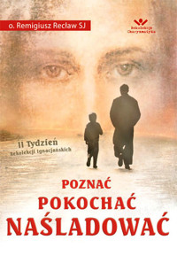 Poznać, pokochać, naśladować - o. Remigiusz Recław SJ - ebook