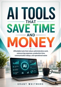 AI Tools That Save Time and Money - Grant Whitmore - ebook