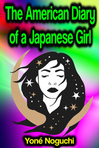 The American Diary of a Japanese Girl - Yone Noguchi - ebook