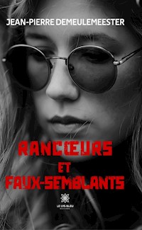 Rancœurs et faux-semblants - Jean-Pierre Demeulemeester - ebook
