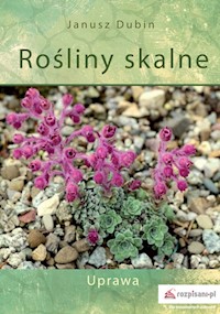Rośliny skalne Uprawa - Dubin Janusz - książka