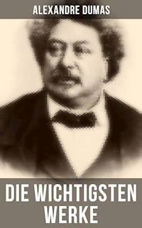 Die wichtigsten Werke von Alexandre Dumas - Alexandre Dumas - ebook