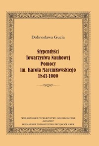 Stypendyści Towarzystwa Naukowej Pomocy im. Karola Marcinkowskiego 1841-1909 - Gucia Dobrosława - książka