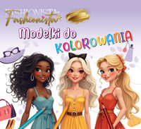 Fashionista. Modelki do kolorowania - zbiorowa praca - książka